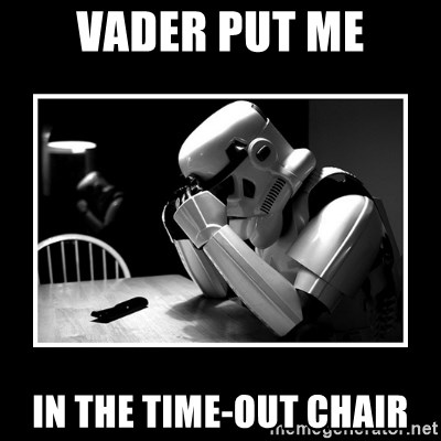Sad Trooper - VADER PUT ME IN THE TIME-OUT CHAIR