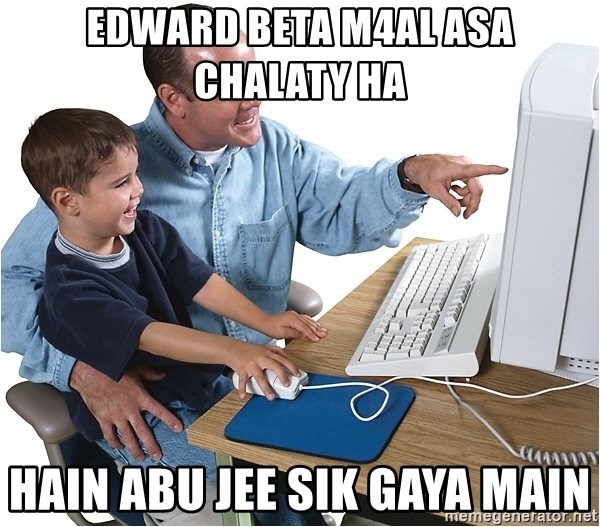 Computer dad - Edward BETa m4Al asa chalaty Ha  Hain Abu Jee SIk Gaya Main