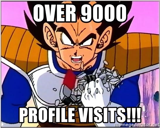 Over 9000 - over 9000 profile visits!!!