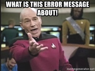 Picard Wtf - what is this error message about!