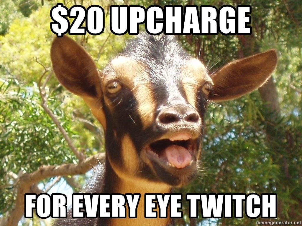 Illogical Goat - $20 upcharge for every eye twitch