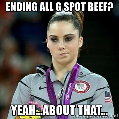 Not Impressed McKayla - Ending all G spot beef? yeah...about that...