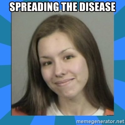 Jodi arias meme  - spreading the disease