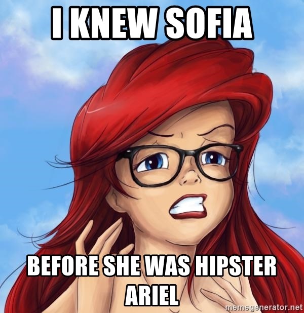 Hipster Ariel - I knew Sofia Before she was hipster ariel