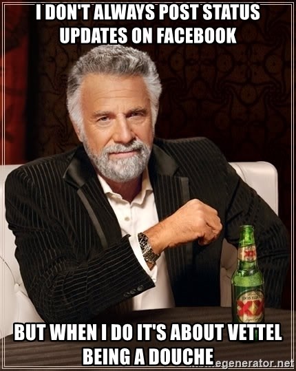 The Most Interesting Man In The World - i Don't Always Post status updates on facebook but when i do it's about vettel being a douche