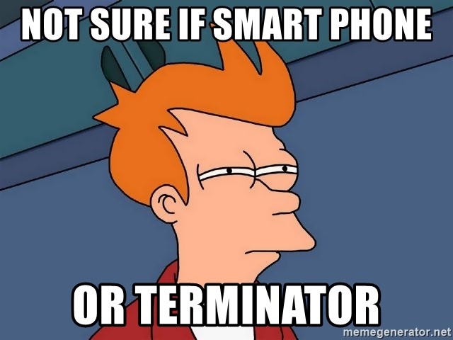 Futurama Fry - Not sure if smart phone Or Terminator