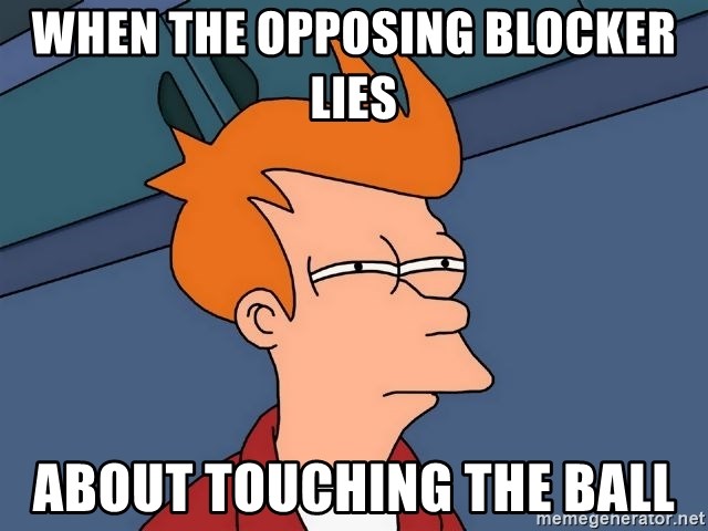 Futurama Fry - When the opposing blocker lies about touching the ball