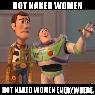 Buzz lightyear meme fixd - Hot naked women hot naked women everywhere