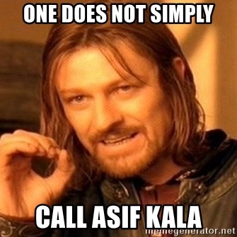 One Does Not Simply - one does not simply Call asif kala