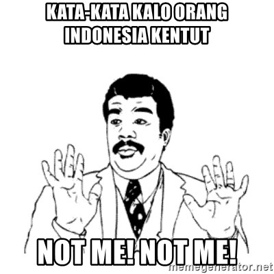 aysi - KATA-KATA KALO ORANG INDONESIA KENTUT NOT ME! NOT ME!