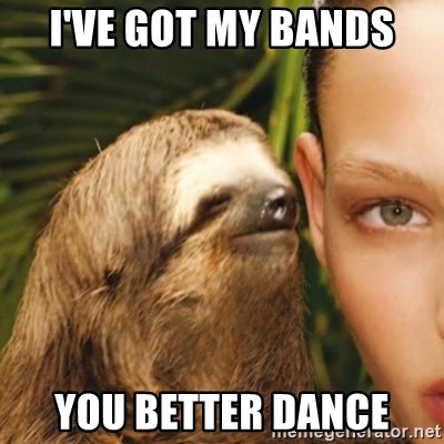 Whisper Sloth - I've got my bands You better danCe