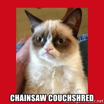 No cat - Chainsaw Couchshred