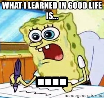 Spongebob What I Learned In Boating School Is - What I learned in good life is... ....