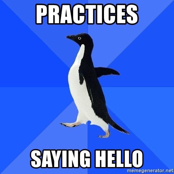 Socially Awkward Penguin - practices saying hello