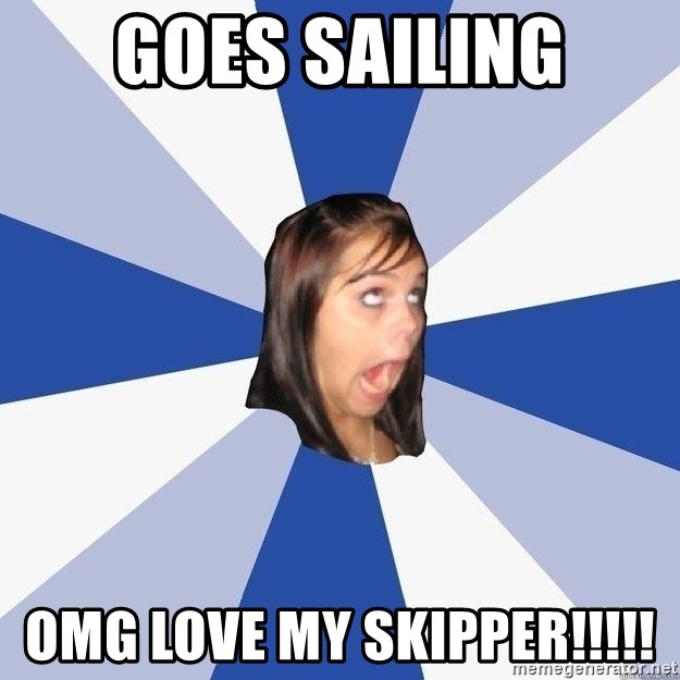 Annoying Facebook Girl - Goes sailing Omg love my skipper!!!!!