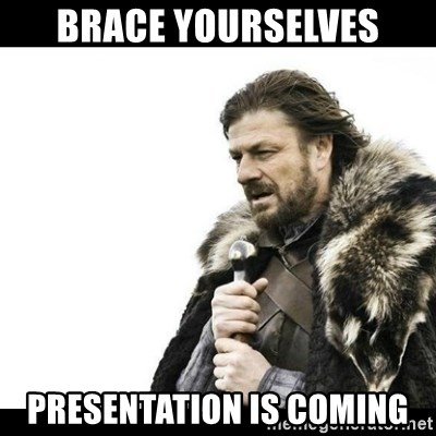 Winter is Coming - BRace yourselves presentation is coming