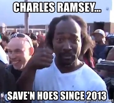 charles ramsey 3 - Charles ramsey... save'n hoes since 2013