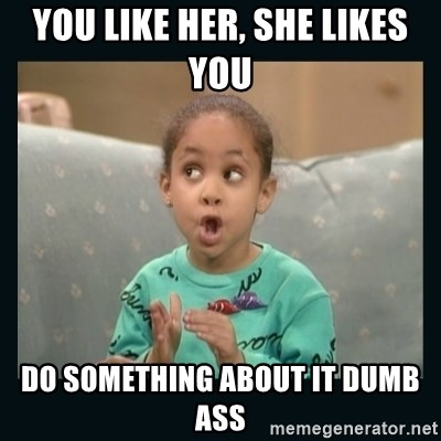Raven Symone - YOU LIKE HER, SHE LIKES YOU  DO SOMETHING ABOUT IT DUMB ASS