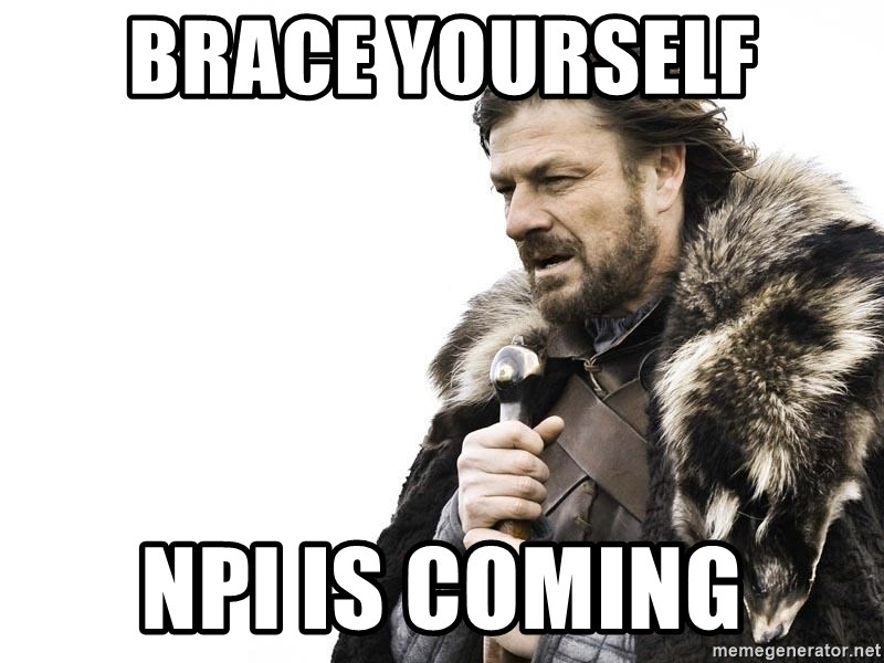 Winter is Coming - BRACE YOURSELF NPI IS COMING