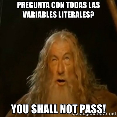 Gandalf You Shall Not Pass - pregunta con todas las variables literales? you shall not pass!