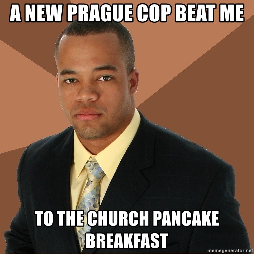 Successful Black Man - A new Prague cop beat me To the church pancake BreakfaSt