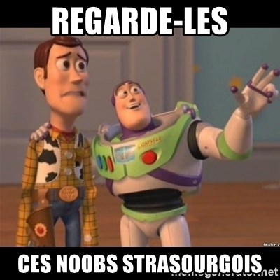 Buzz lightyear meme fixd - Regarde-les Ces noobs Strasourgois