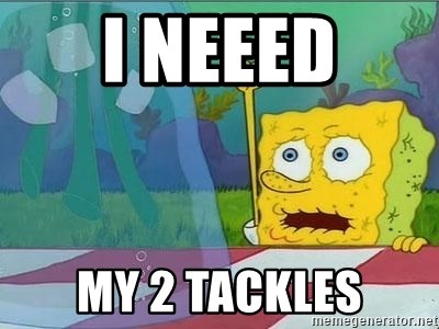 thirsty spongebob - i neeed my 2 tackles