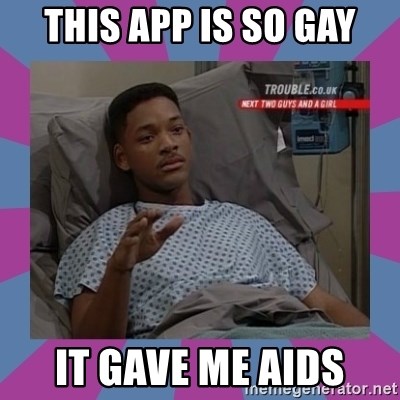 Will Smith aids - This app is so gay It gave me aids