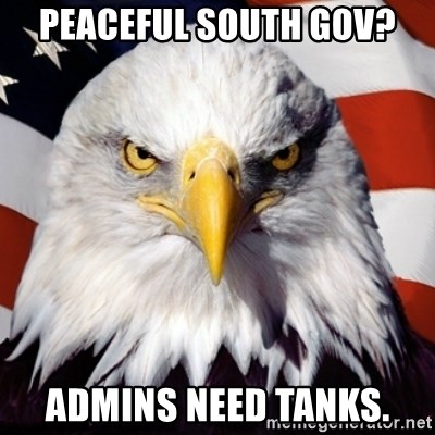 Freedom Eagle  - Peaceful south gov? Admins need tanks.