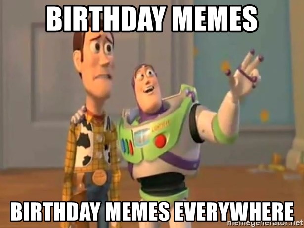 X, X Everywhere  - Birthday memes birthday memes everywhere