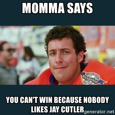 bobby boucher - MOMMA SAYS YOU CAN'T WIN BECAUSE.