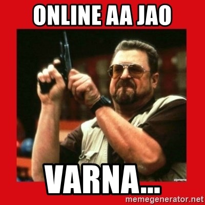 Angry Walter With Gun - online aa jao varna...