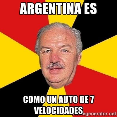 Niembropelotudo - Argentina es como un auto de 7 velocidades