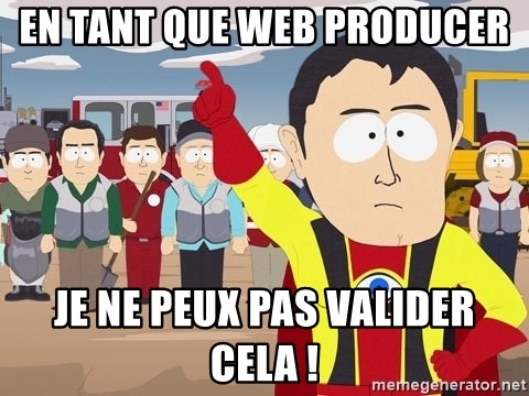 Captain Hindsight South Park - En tant que web producer je ne peux pas valider cela !