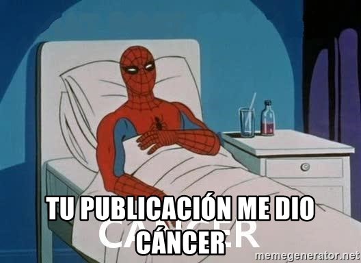 Cancer Spiderman - tu publicación me dio cáncer
