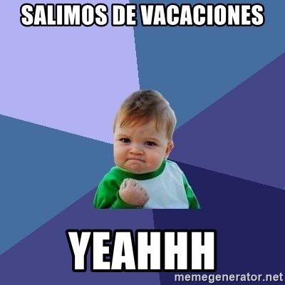Success Kid - SALIMOS DE VACACIONES YEAHHH