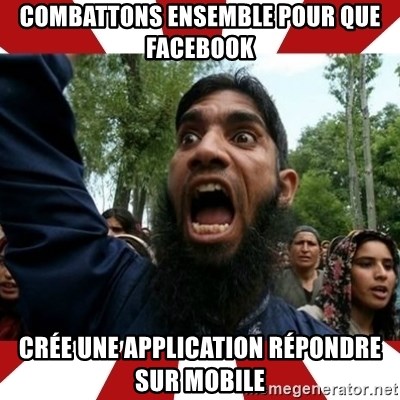 Muslim rage  - Combattons ensemble POUR QUE facebook crée une application répondre sur mobile