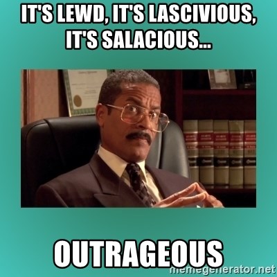 Jackie Chiles Law School - it's lewd, it's lascivious, it's salacious... outrageous