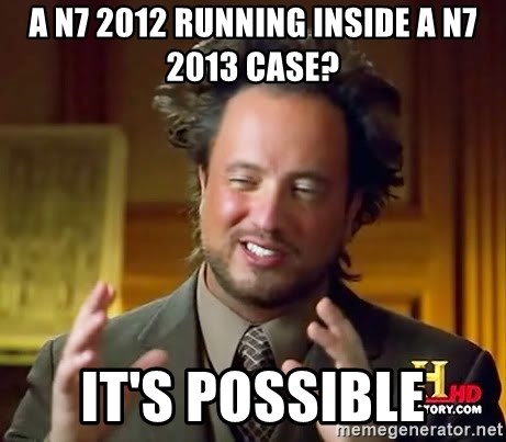 Ancient Aliens - A n7 2012 running inside a n7 2013 case? it's possible