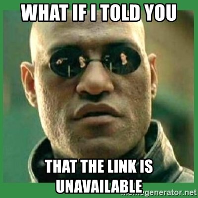 Matrix Morpheus - what if i told you that the link is unavailable