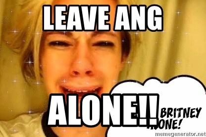 leave britney alone - leave ang alone!!