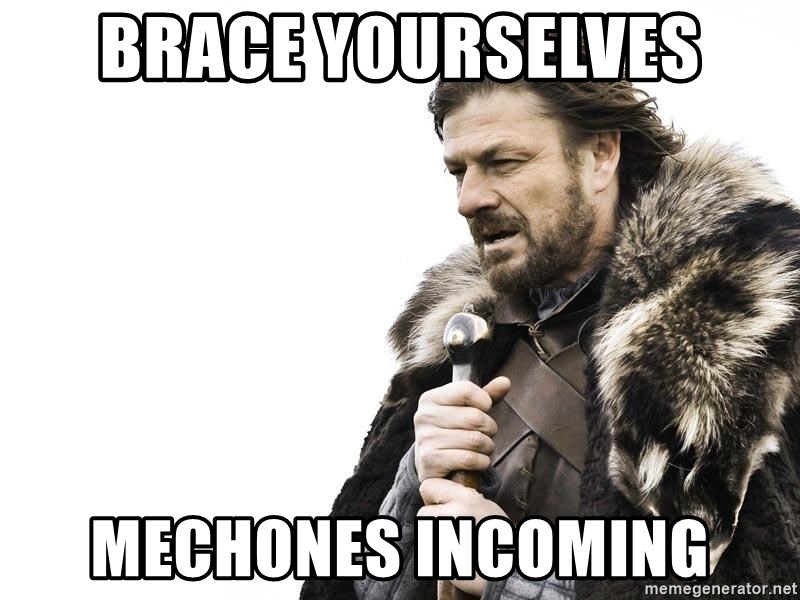 Winter is Coming - BRACE YOURSELVES MECHONES INCOMING