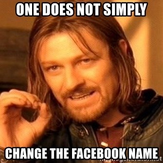 One Does Not Simply - one does not simply change the facebook name