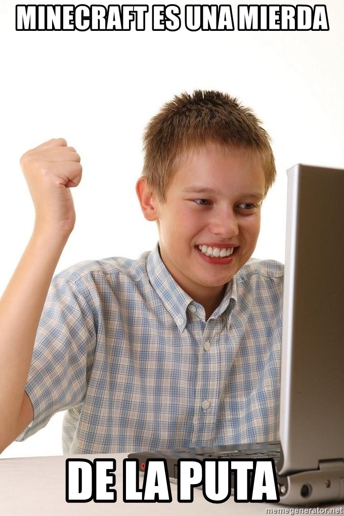 First Day on the internet kid - Minecraft es una mierda de la puta