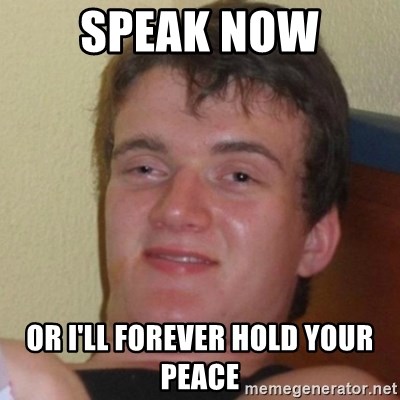 Speak Now Or I Ll Forever Hold Your Peace Really Stoned Guy Meme Generator