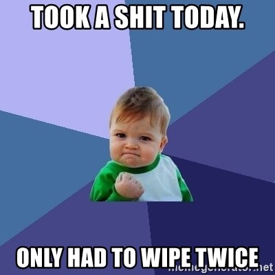 Success Kid - Took A Shit today. Only had to wipe twice