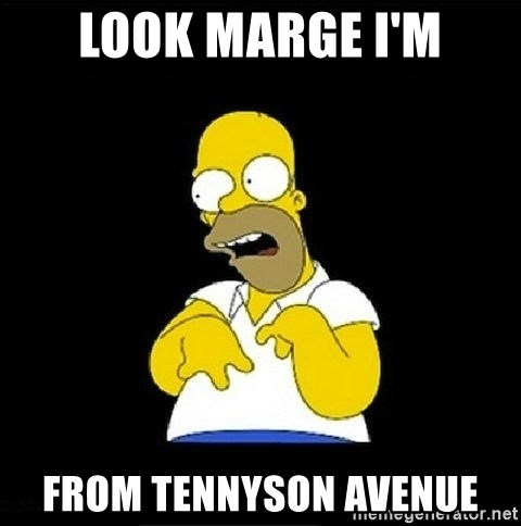HOMER SIMPSON RETARDED - Look Marge I'm From Tennyson Avenue