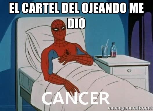 Cancer Spiderman - EL CARTEL DEL OJEANDO ME DIO