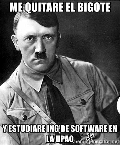 Hitler - me quitare el bigote  y estudiare ing de software en la upao