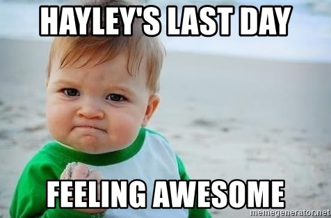 fist pump baby - Hayley's last day feeling awesome